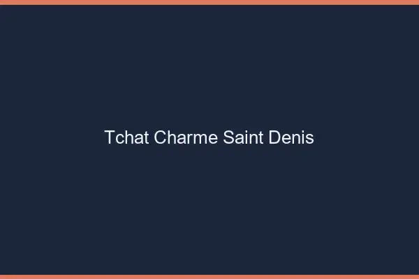 Tchat Charme Saint-Denis