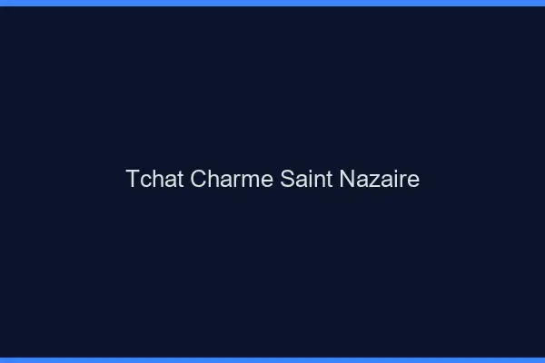 Tchat Charme Saint-Nazaire