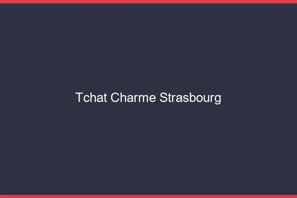 Tchat Charme Strasbourg