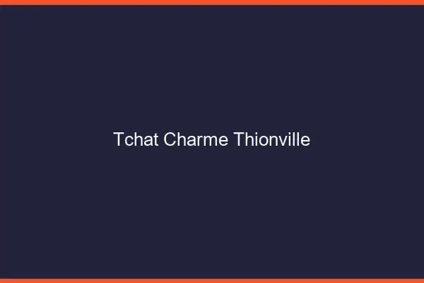 Tchat Charme Thionville
