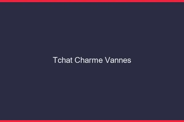 Tchat Charme Vannes