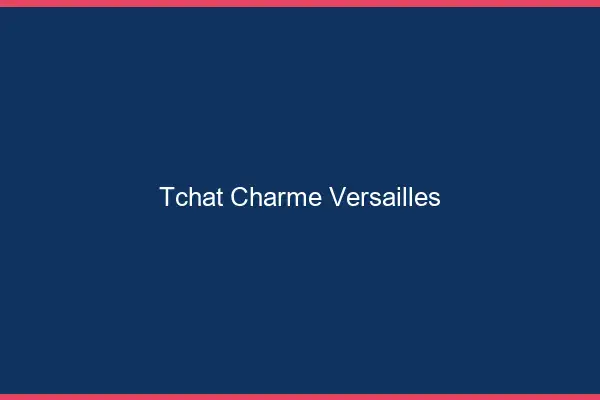 Tchat Charme Versailles