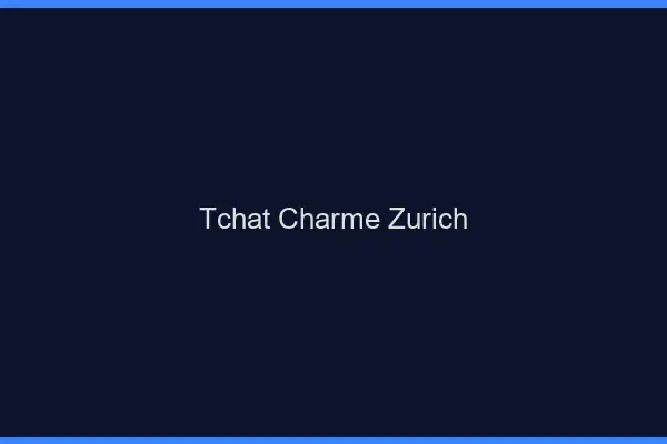 Tchat Charme Zurich