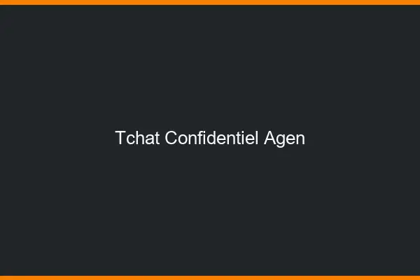 Tchat Confidentiel Agen