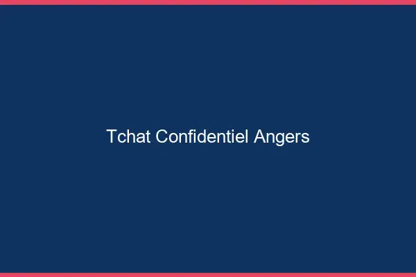 Tchat Confidentiel Angers