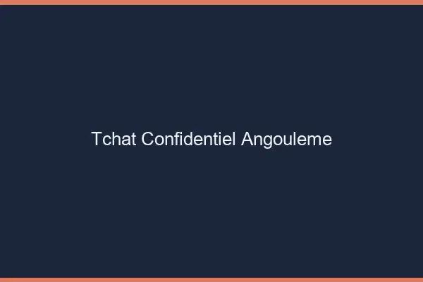 Tchat Confidentiel Angoulême