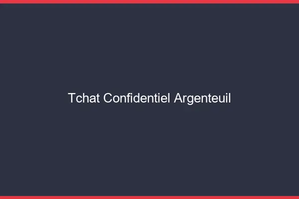 Tchat Confidentiel Argenteuil