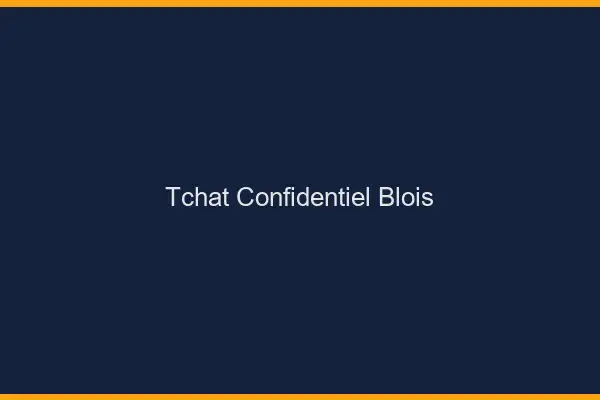 Tchat Confidentiel Blois