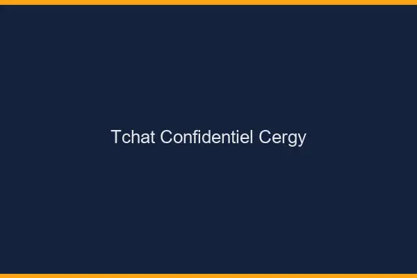 Tchat Confidentiel Cergy