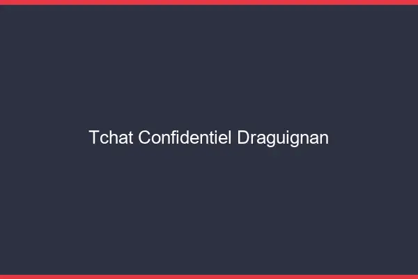 Tchat Confidentiel Draguignan