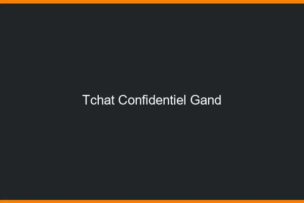 Tchat Confidentiel Gand