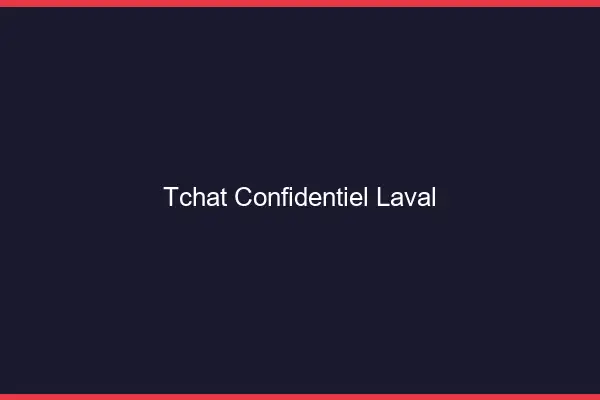 Tchat Confidentiel Laval