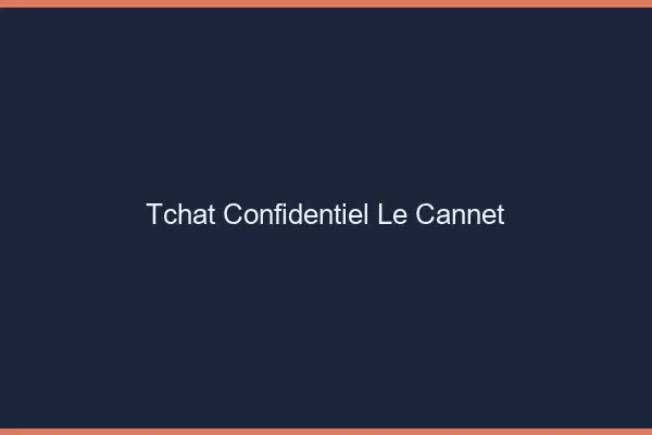 Tchat Confidentiel Le Cannet