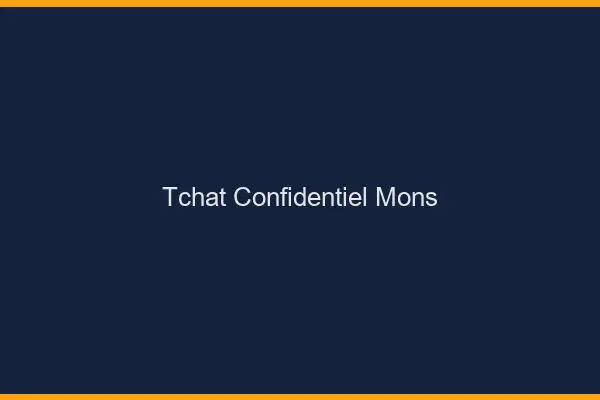 Tchat Confidentiel Mons