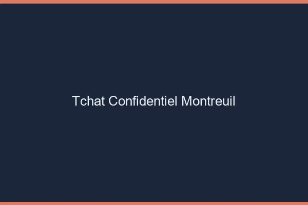 Tchat Confidentiel Montreuil
