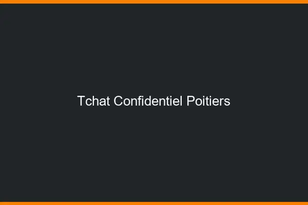 Tchat Confidentiel Poitiers