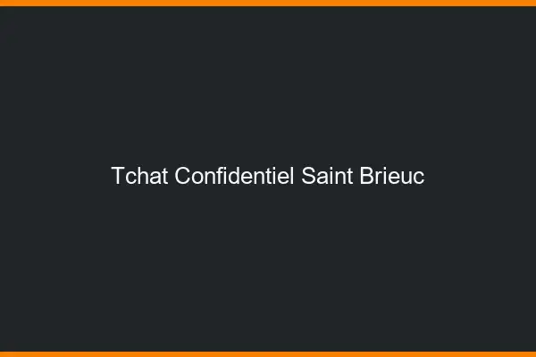 Tchat Confidentiel Saint-Brieuc