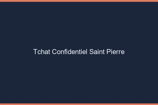 Tchat Confidentiel Saint-Pierre