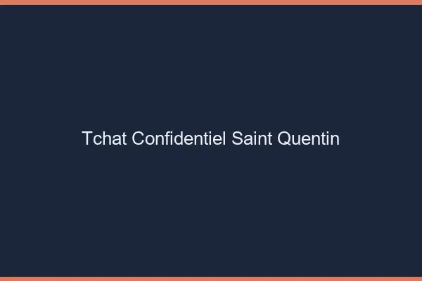 Tchat Confidentiel Saint-Quentin