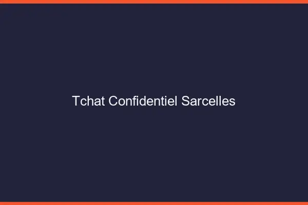 Tchat Confidentiel Sarcelles