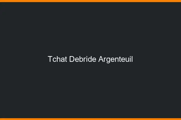 Tchat Débridé Argenteuil