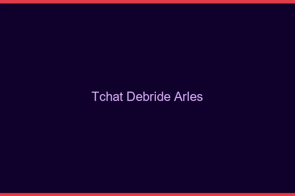 Tchat Débridé Arles