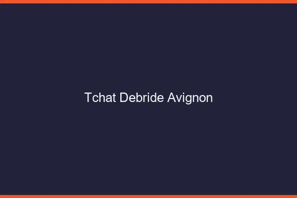 Tchat Débridé Avignon
