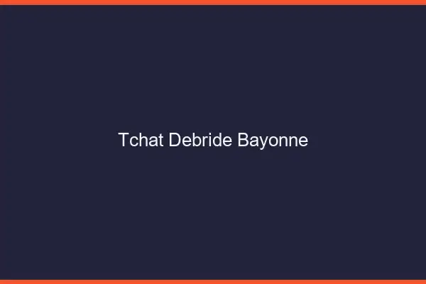 Tchat Débridé Bayonne