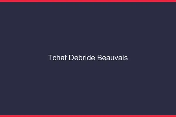 Tchat Débridé Beauvais