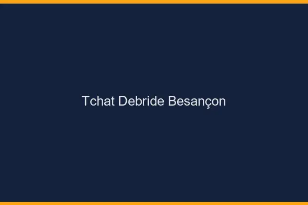 Tchat Débridé Besançon
