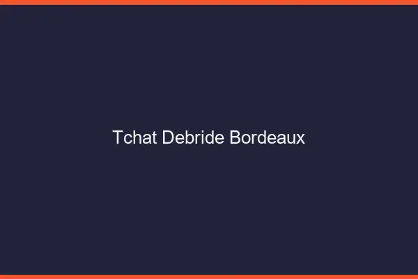 Tchat Débridé Bordeaux