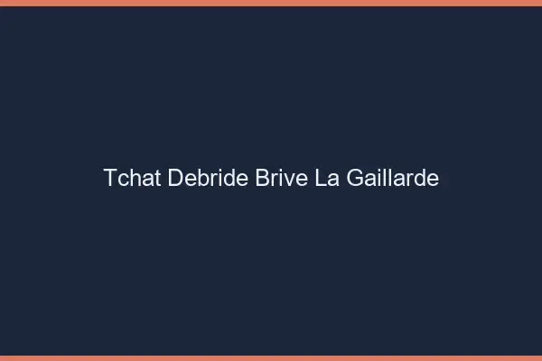 Tchat Débridé Brive-la-Gaillarde