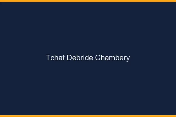 Tchat Débridé Chambéry