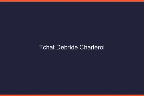 Tchat Débridé Charleroi