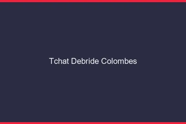 Tchat Débridé Colombes