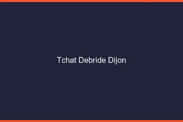 Tchat Débridé Dijon