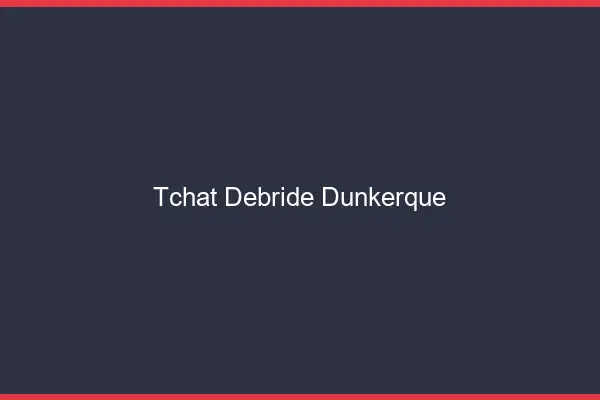 Tchat Débridé Dunkerque