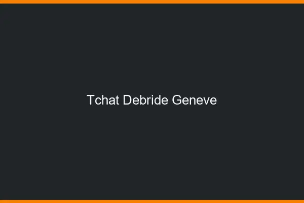 Tchat Débridé Genève