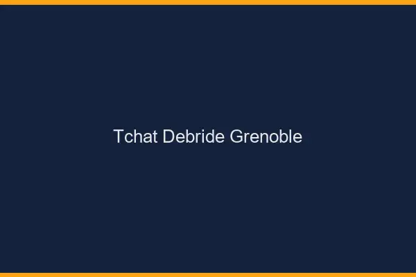 Tchat Débridé Grenoble