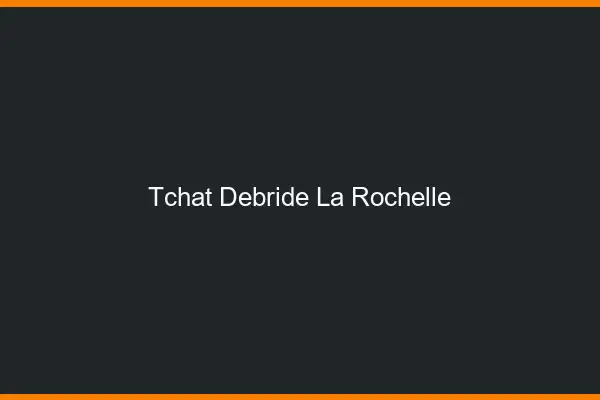 Tchat Débridé La Rochelle