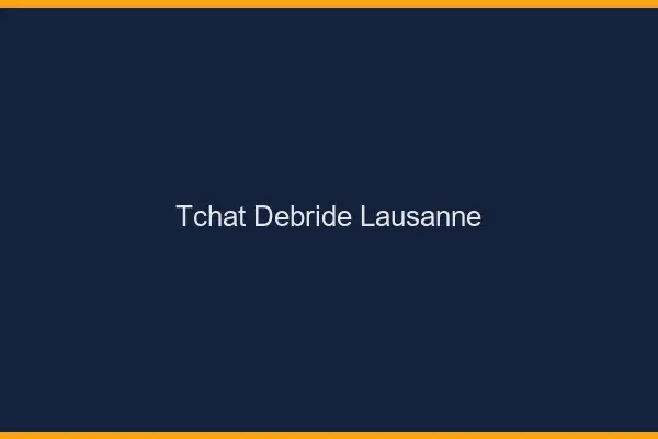 Tchat Débridé Lausanne