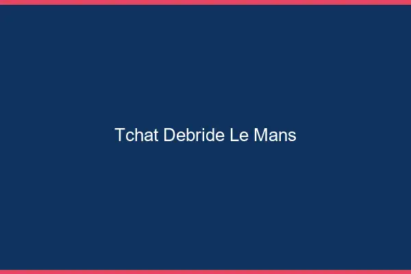 Tchat Débridé Le Mans