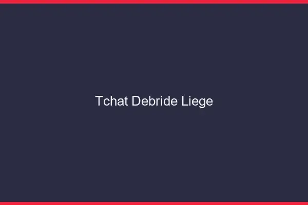 Tchat Débridé Liège