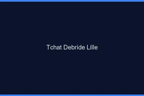 Tchat Débridé Lille