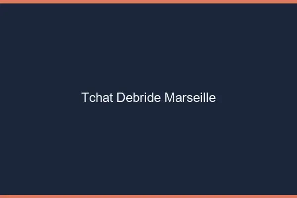 Tchat Débridé Marseille