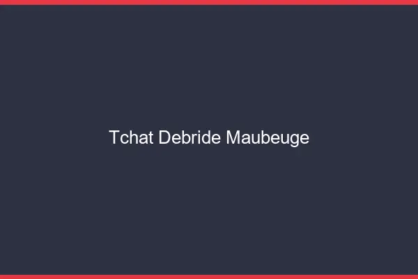 Tchat Débridé Maubeuge