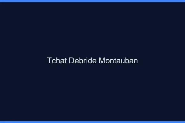 Tchat Débridé Montauban