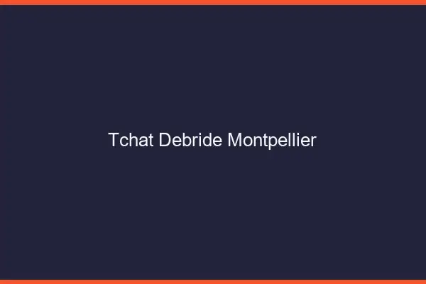 Tchat Débridé Montpellier