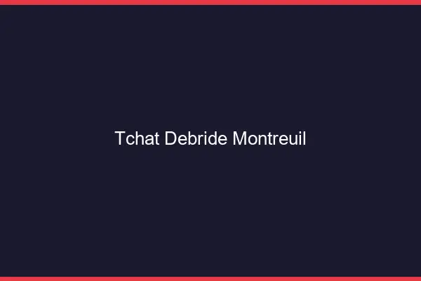 Tchat Débridé Montreuil