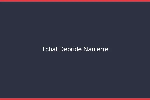 Tchat Débridé Nanterre
